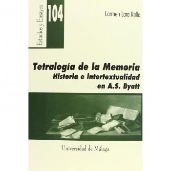 Tetralogía de la memoria. Historia e intertextualidad en A. S. Byatt: 104