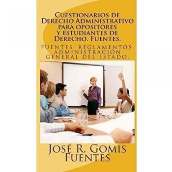 Cuestionarios de Derecho Administrativo para opositores y estudiantes de Derecho. Fuentes.: Tests de Derecho Administrativo: Volume 1