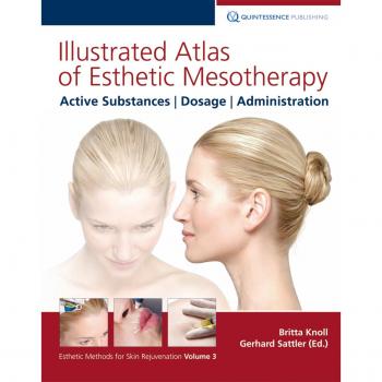 Illustrated Atlas of Esthetic Mesotherapy: Active Substances, Dosage, Administration