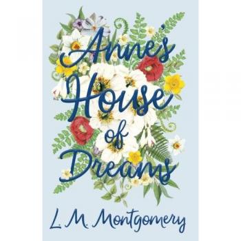 Anne's House of Dreams: A Novel by L. M. Montgomery (Anne of Green Gables Series)