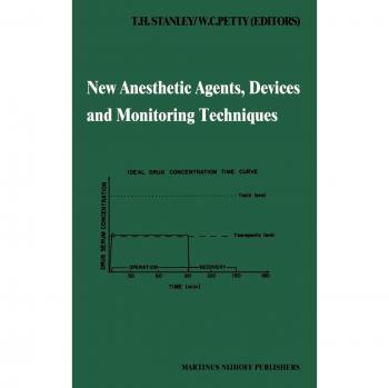 New Anesthetic Agents, Devices and Monitoring Techniques: Annual Utah Postgraduate Course in Anesthesiology 1983