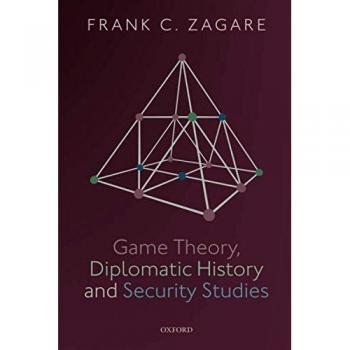 Game Theory, Diplomatic History and Security Studies