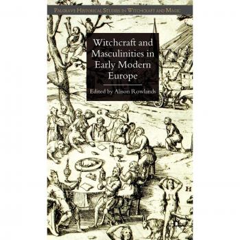 Witchcraft and Masculinities in Early Modern Europe