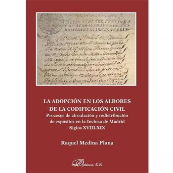La adopción en los albores de la codificación civil. Procesos de circulación y redistribución de expósitos en la inclusa de Madrid, siglos XVIII-XIX.