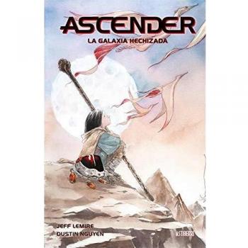 Ascender 1. La galaxia hechizada - Lemire, Jeff ; Nguyen, Dustin