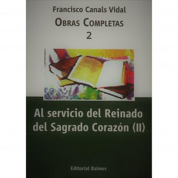 Obras completas Francisco Canals Vidal: Al servicio del Reinado del Sagrado Corazón