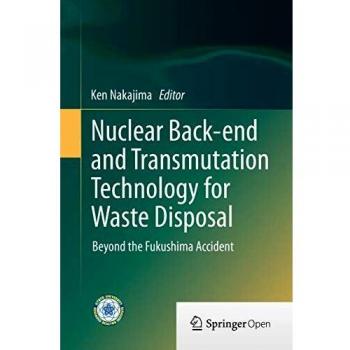 Nuclear Back-end and Transmutation Technology for Waste Disposal: Beyond the Fukushima Accident