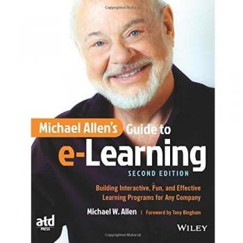 Michael Allen's Guide to e-Learning: Building Interactive, Fun, and Effective Learning Programs for Any Company, 2nd Edition
