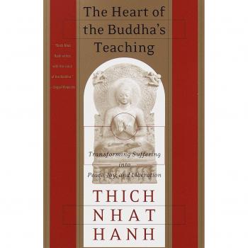 The Heart of the Buddha's Teaching: Transforming Suffering Into Peace, Joy, and Liberation