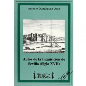 AUTOS DE LA INQUISICION DE SEVILLA