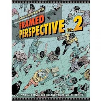 Framed Perspective Vol. 2: Technical Drawing for Shadows, Volume, and Characters