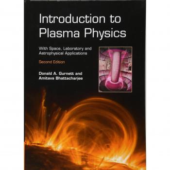Introduction to Plasma Physics: Comprehensive Guide with Space, Laboratory, and Astrophysical Applications