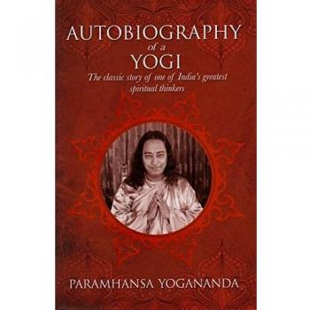 The Autobiography of a Yogi: The Classic Story of One of India's Greatest Spiritual Thinkers