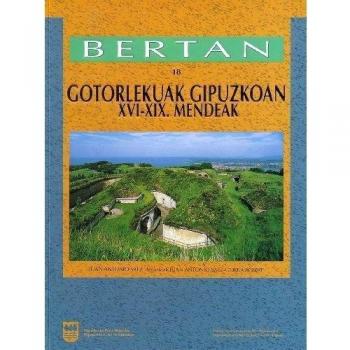 FORTIFICACIONES EN GIPUZKOA, SIGLOS XVI-XIX = GOTORLEKUAK GIPUZKOAN, LAS