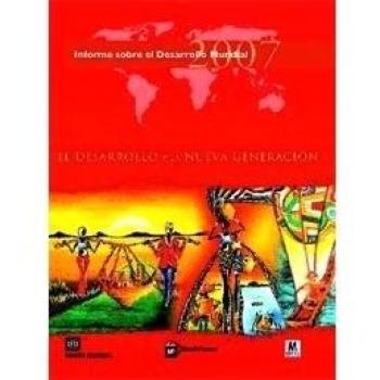 Informe sobre el desarrollo mundial 2007