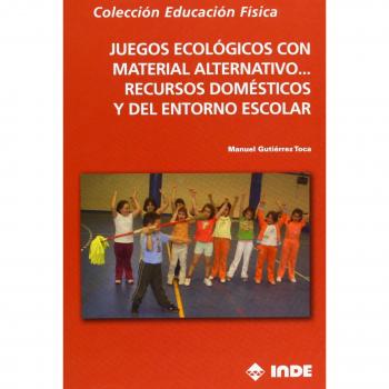 Juegos ecológicos con material alternativo, recursos domésticos y del entorno escolar