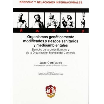 Organismos genéticamente modificados y riesgos sanitarios y medioambientales: Derecho de la Unión Europea y de la Organización Mundial del Comercio