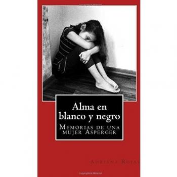 Alma en blanco y negro: Memorias de una mujer Asperger