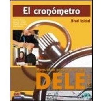 El cronómetro. Manual de preparación del Dele. Inicial. Per le scuole superiori. Con CD Audio: Manual de preparacion del DELE, nivel inicial