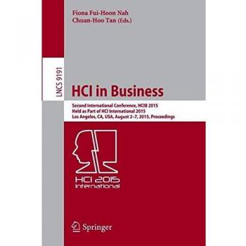 HCI in Business: Second International Conference, HCIB 2015, Held as Part of HCI International 2015, Los Angeles, CA, USA, August 2-7, 2015, Proceedings: 9191