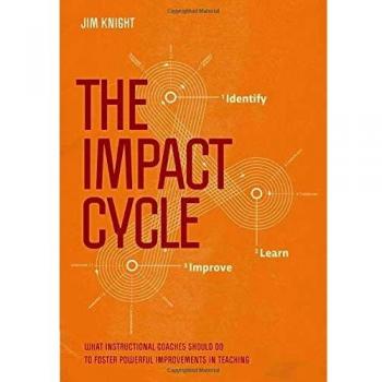 The Impact Cycle: What Instructional Coaches Should Do to Foster Powerful Improvements in Teaching