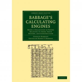 Babbage's Calculating Engines: A Historical Collection of Papers on the Design and Construction of Early Mechanical Computers