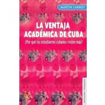 La Ventaja Academica de Cuba: Por Que los Estudiantes Cubanos Rinden Mas? = Cuba's Academic Advantage