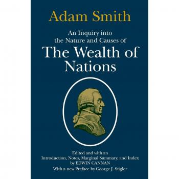 University of Chicago Press Edition: Inquiry into the Nature and Causes of the Wealth of Nations - Classic Economic Text