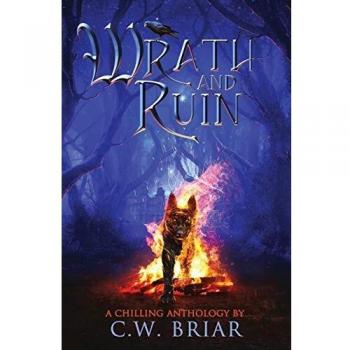 Antología Escalofriante Ira y Ruina de C. W. Briar