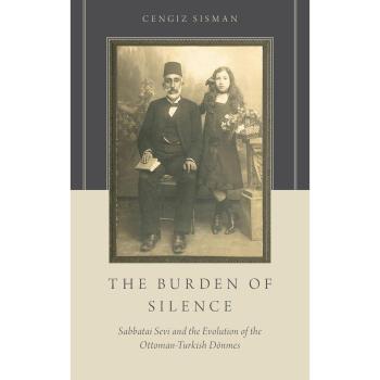 The Burden of Silence: Sabbatai Sevi and the Evolution of the Ottoman-Turkish Dönmes