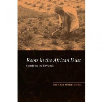Raíces en el Polvo Africano: Sostenibilidad de los Secanos Subsaharianos - Michael Mortimore (Edición en Rústica)