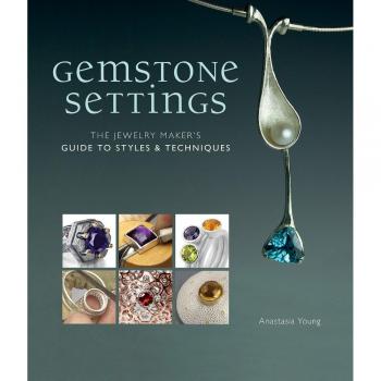 Gemstone Settings: The Jewelry Maker's Guide to Styles & Techniques