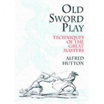 Old Sword Play: Techniques of the Great Masters