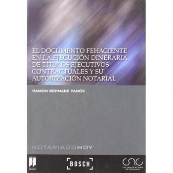 El documento fehaciente en la ejecución dineraria de títulos ejecutivos contractuales y su autorización notarial: Análisis del juicio notarial sobre ...