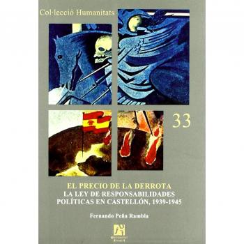 El precio de la derrota: La Ley de Responsabilidades Políticas en Castellón, 1939-1945