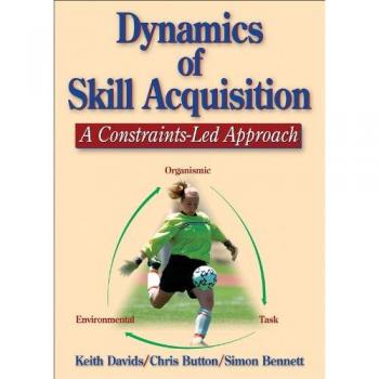 Dynamics of Skill Acquisition: A Constraints-Led Approach