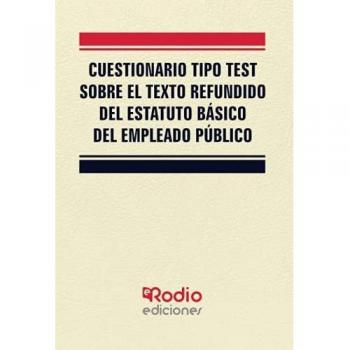 Cuestionario tipo test sobre el Texto Refundido del Estatuto Básico del Empleado Público