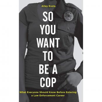 Essential Guide to a Law Enforcement Career: So You Want to Be a Cop