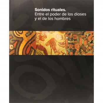 Sonidos rituales: entre el poder de los dioses y el de los hombres