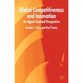 Global Competitiveness and Innovation: An Agent-Centred Perspective
