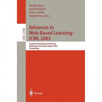 Advances in Web-Based Learning: ICWL 2003 Proceedings (Lecture Notes in Computer Science, Volume 2783)
