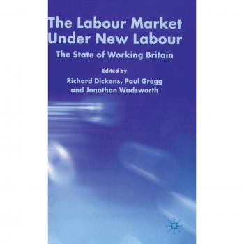 The Labour Market Under New Labour: The State of Working Britain