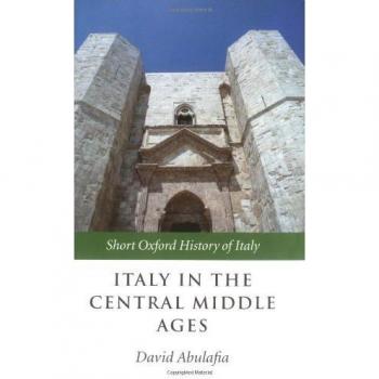 Central Middle Ages Italy: 1000-1300 Historical Overview (Short Oxford History)