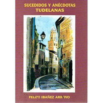 Sucedidos Y Anecdotas Tudelanas