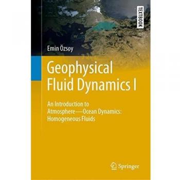 Geophysical Fluid Dynamics I: An Introduction to Atmosphere-Ocean Dynamics: Homogeneous Fluids