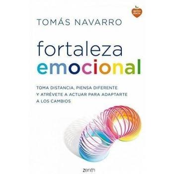 Fortaleza emocional: Toma distancia, piensa diferente y atrévete a actuar para adaptarte a los cambios