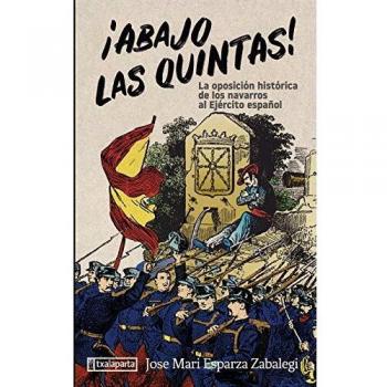 ¡Abajo las quintas!: La oposición histórica de los navarros al ejército español