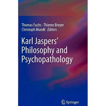 Karl Jaspers' Philosophy and Psychopathology: A Comprehensive Analysis