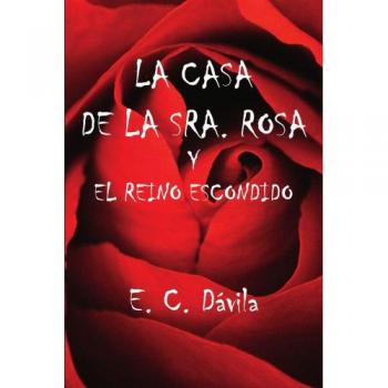 La Casa de la Sra. Rosa y el Reino Escondido - Edición en Tapa Blanda