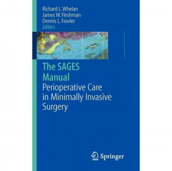The SAGES Manual of Perioperative Care in Minimally Invasive Surgery